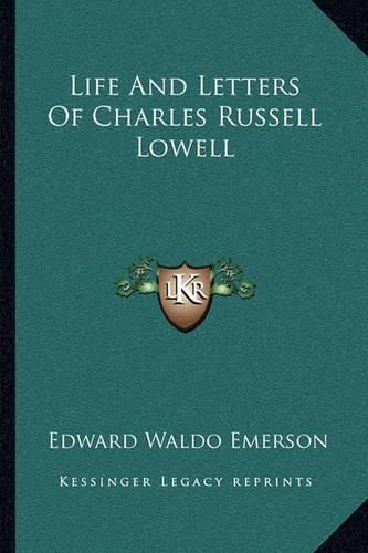 Cover image for Life and Letters of Charles Russell Lowell