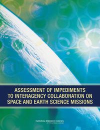 Cover image for Assessment of Impediments to Interagency Collaboration on Space and Earth Science Missions