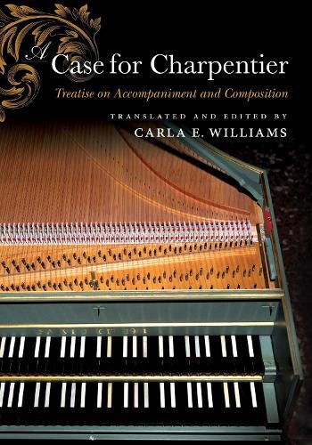 Cover image for A Case for Charpentier: Treatise on Accompaniment and Composition