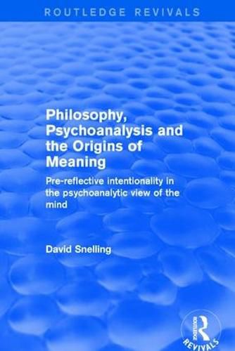 Cover image for Revival: Philosophy, Psychoanalysis and the Origins of Meaning (2001): Pre-Reflective Intentionality in the Psychoanalytic View of the Mind