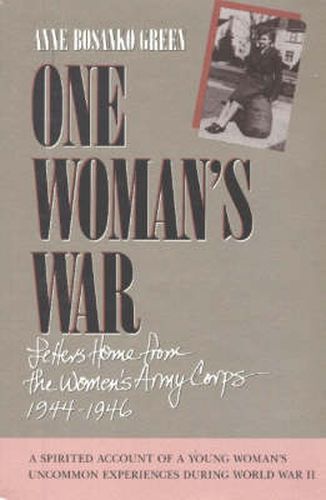 Cover image for One Woman's War: Letters Home From the Women's Army Corps, 1944-1946