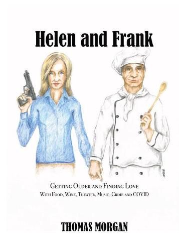 Helen and Frank: Getting Older and Finding Love with Food, Wine, Theater, Music, Crime and COVID