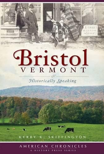 Cover image for Bristol Vermont: Historically Speaking