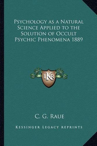 Cover image for Psychology as a Natural Science Applied to the Solution of Occult Psychic Phenomena 1889