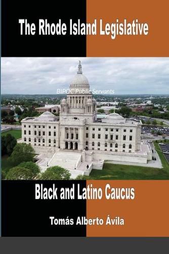 The Rhode Island Legislative Black & Latino Caucus: BIPOC Public Servants