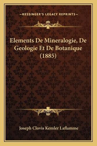 Cover image for Elements de Mineralogie, de Geologie Et de Botanique (1885)