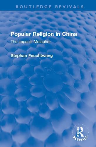 Cover image for Popular Religion in China: The Imperial Metaphor