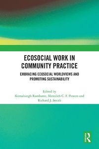 Cover image for Ecosocial Work in Community Practice: Embracing Ecosocial Worldviews and Promoting Sustainability