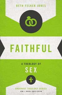 Cover image for Faithful: A Theology of Sex