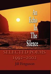 Cover image for An Echo in the Silence: Selected Poems 1992-2002