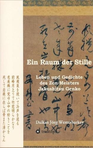 Cover image for Ein Raum der Stille: Leben und Gedichte des Zen-Roshi Jakushitsu Genko