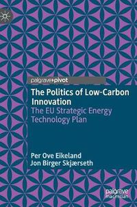 Cover image for The Politics of Low-Carbon Innovation: The EU Strategic Energy Technology Plan