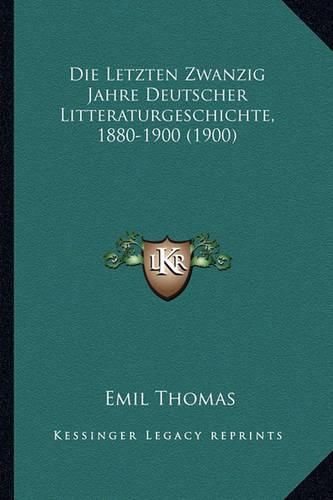 Cover image for Die Letzten Zwanzig Jahre Deutscher Litteraturgeschichte, 1880-1900 (1900)