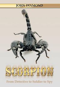 Cover image for Scorpion: From Detective to Soldier to Spy