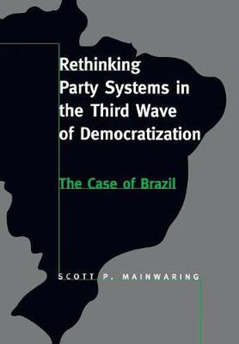 Cover image for Rethinking Party Systems in the Third Wave of Democratization: The Case of Brazil