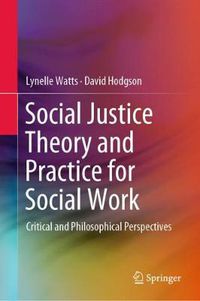 Cover image for Social Justice Theory and Practice for Social Work: Critical and Philosophical Perspectives