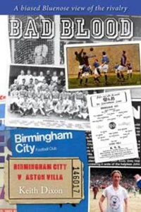 Cover image for Bad Blood - Birmingham City v Aston Villa - a Biased Bluenose View of the Rivalry.