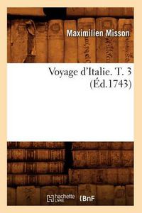 Cover image for Voyage d'Italie. T. 3 (Ed.1743)