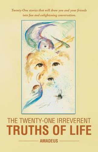 Cover image for The Twenty-One Irreverent Truths of Life