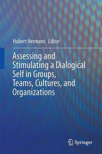 Cover image for Assessing and Stimulating a Dialogical Self in Groups, Teams, Cultures, and Organizations