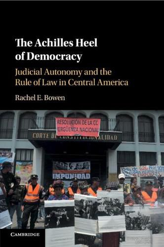 Cover image for The Achilles Heel of Democracy: Judicial Autonomy and the Rule of Law in Central America