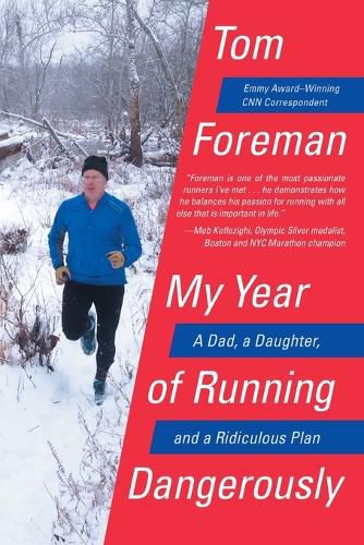 Cover image for My Year of Running Dangerously: A Dad, a Daughter, and a Ridiculous Plan