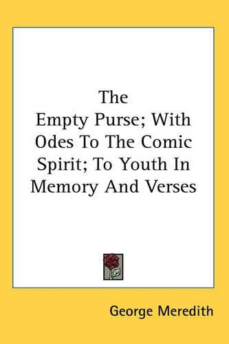 Cover image for The Empty Purse; With Odes to the Comic Spirit; To Youth in Memory and Verses