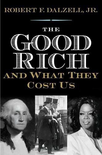 Cover image for The Good Rich and What They Cost Us