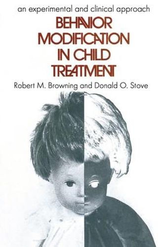 Cover image for Behavior Modification in Child Treatment: An Experimental and Clinical Approach