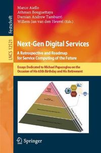 Cover image for Next-Gen Digital Services. A Retrospective and Roadmap for Service Computing of the Future: Essays Dedicated to Michael Papazoglou on the Occasion of His 65th Birthday and His Retirement