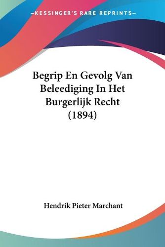 Cover image for Begrip En Gevolg Van Beleediging in Het Burgerlijk Recht (1894)