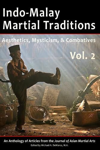 Cover image for Indo-Malay Martial Traditions, Vol. 2: Aesthetics, Mysticism, & Combatives