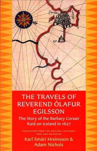 Cover image for The Travels of Reverend Olafur Egilsson (Reisubok Sera Olafs Egilssonar): The story of the Barbary corsair raid on Iceland in 1627