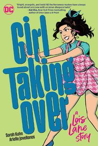 Cover image for Girl Taking Over: A Lois Lane Graphic Novel