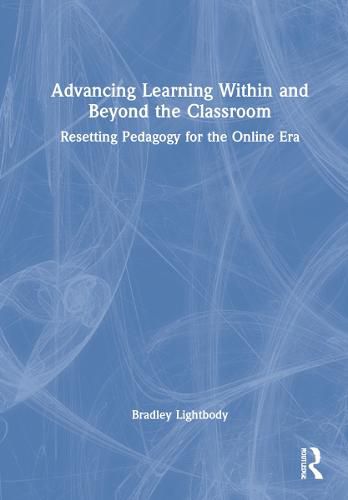 Cover image for Advancing Learning Within and Beyond the Classroom: Resetting Pedagogy for the Online Era