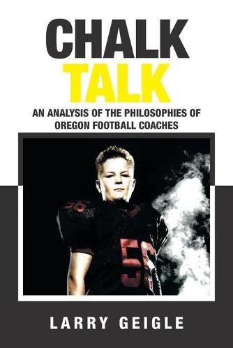 Cover image for Chalk Talk: An Analysis of the Philosophies of Oregon Football Coaches