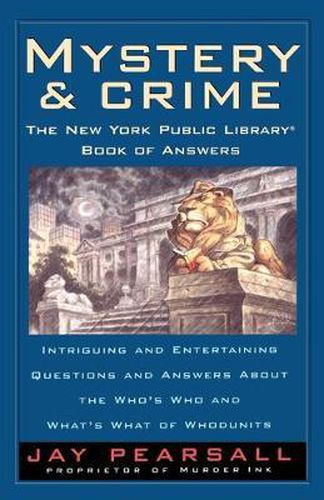 Mystery and Crime: The New York Public Library Book of Answers: Intriguing and Entertaining Questions and Answers About the Who's  Who and Whats's