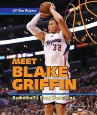 Cover image for Meet Blake Griffin: Basketball's Slam Dunk King