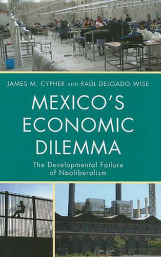 Mexico's Economic Dilemma: The Developmental Failure of Neoliberalism