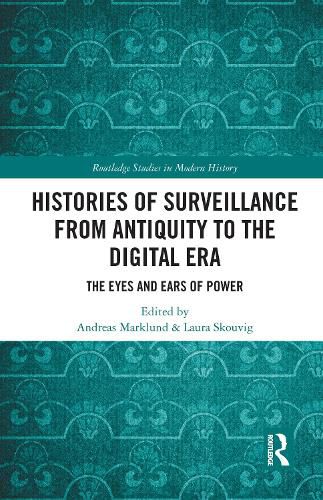 Cover image for Histories of Surveillance from Antiquity to the Digital Era: The Eyes and Ears of Power