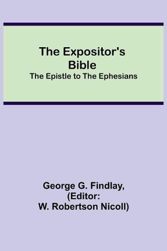 The Expositor's Bible: The Epistle to the Ephesians