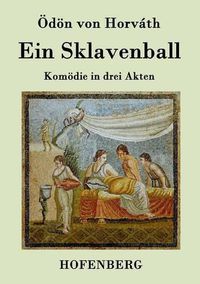 Cover image for Ein Sklavenball: Komoedie in drei Akten