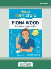 Cover image for Aussie STEM Stars Fiona Wood: Inventor of spray-on skin