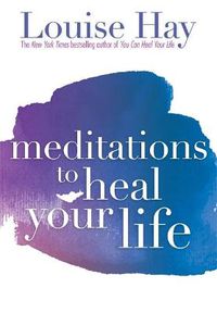 Cover image for Meditations to Heal Your Life