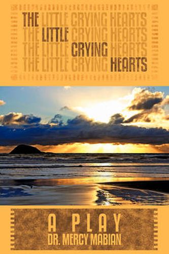 Cover image for The Little Crying Hearts: A Play