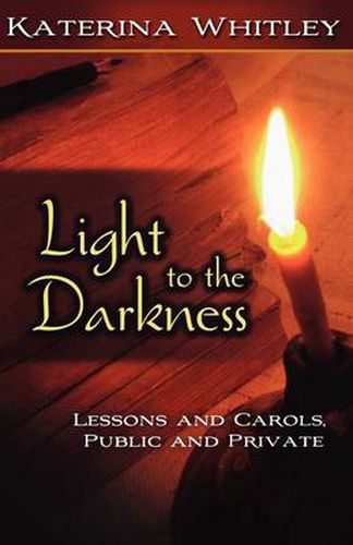 Cover image for Light to the Darkness: Lessons and Carols, Public and Private