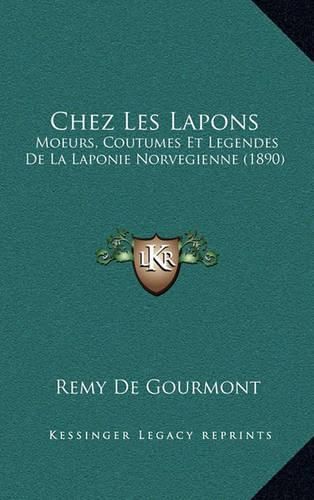 Chez Les Lapons: Moeurs, Coutumes Et Legendes de La Laponie Norvegienne (1890)