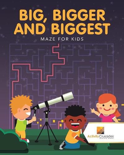 Big, Bigger and Biggest: Maze for Kids