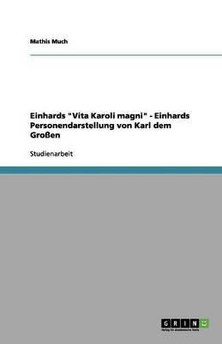 Cover image for Einhards  Vita Karoli magni  - Einhards Personendarstellung von Karl dem Grossen
