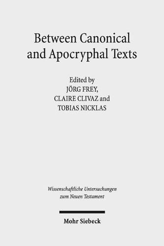 Between Canonical and Apocryphal Texts: Processes of Reception, Rewriting, and Interpretation in Early Judaism and Early Christianity